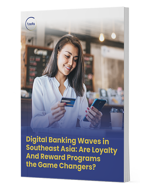 Digital Banking Waves in Southeast Asia: Are Loyalty & Reward Programs the Game Changers?